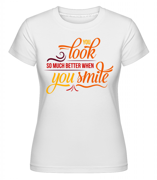 You Look So Much Better When You Smile -  Shirtinator Women's T-Shirt - White - Vorn