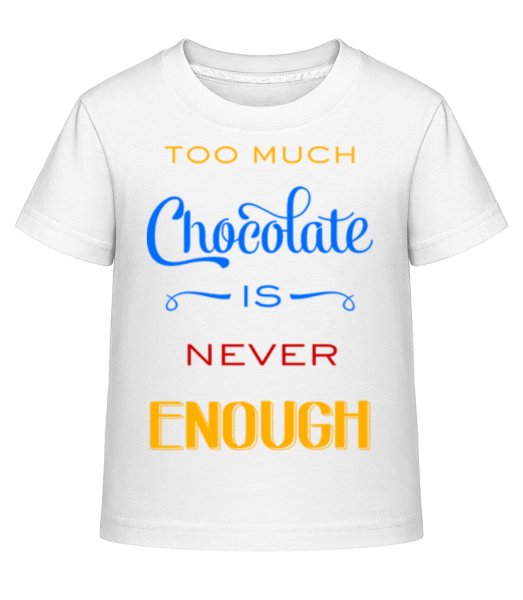 Too Much Chocolate Is Never Enough - Kid's Shirtinator T-Shirt - White - Front