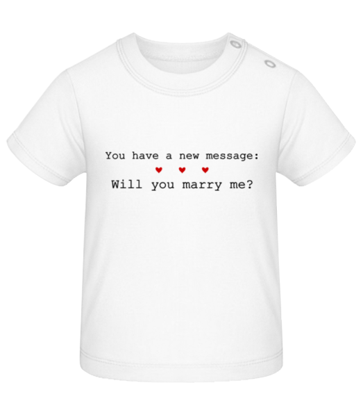 New Message: Will You Marry Me? - Baby T-Shirt - White - Front