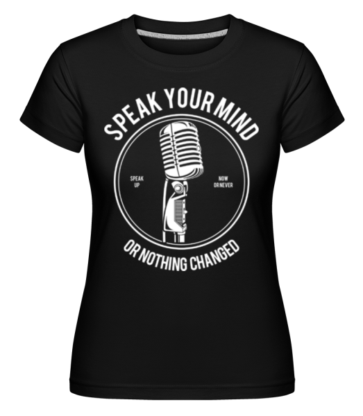 Speak Your Mind -  Shirtinator Women's T-Shirt - Black - Front