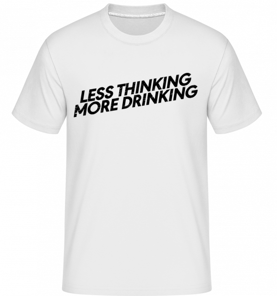 Less Thinking More Drinking -  Shirtinator Men's T-Shirt - White - Vorn