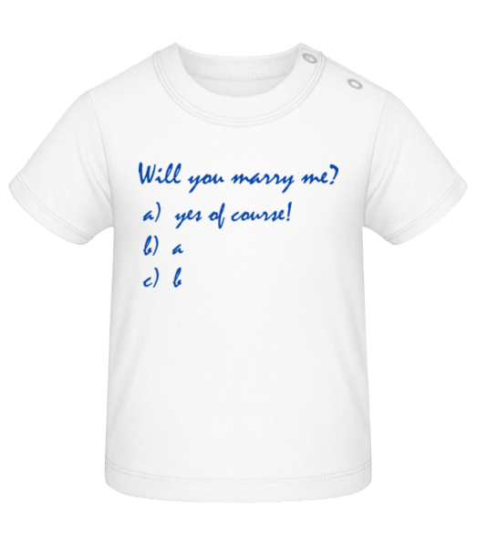 Will You Marry Me? Funny Answers - Baby T-Shirt - White - Front