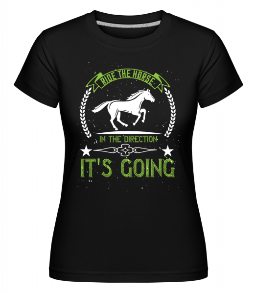 Ride The Horse In The Direction  -  Shirtinator Women's T-Shirt - Black - Vorn