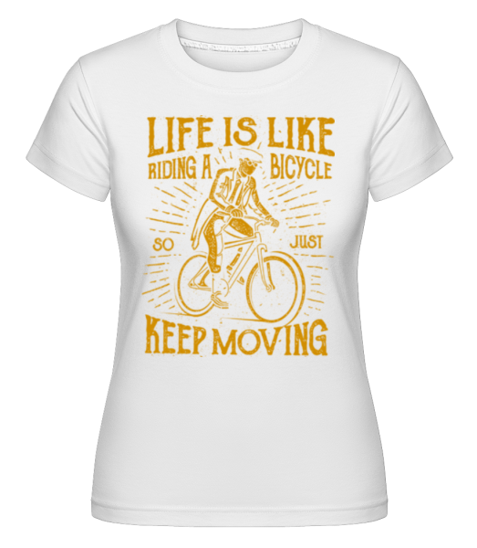 Life Is Like Riding A Bicycle -  Shirtinator Women's T-Shirt - White - Front