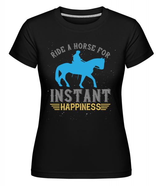 Ride A Horse For instant Happiness -  Shirtinator Women's T-Shirt - Black - Vorn