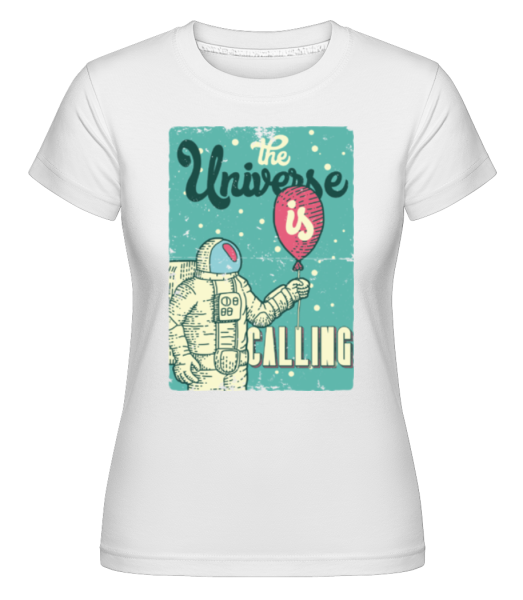 The Universe Is Calling -  Shirtinator Women's T-Shirt - White - Front