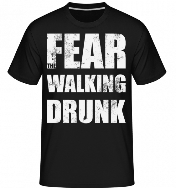Fear Walking Drunk -  Shirtinator Men's T-Shirt - Black - Vorn