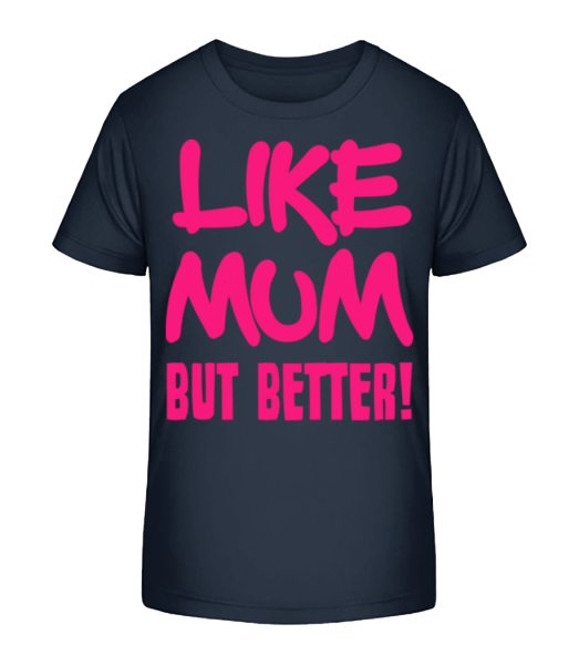 Like Mum, But Better! - Kid's Bio T-Shirt Stanley Stella - Navy - Front