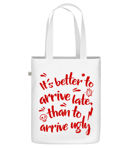 Better Arrive Late Than Ugly - Organic tote bag - White - Front