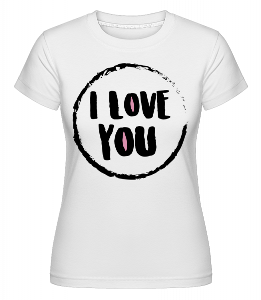 I Love You -  Shirtinator Women's T-Shirt - White - Vorn