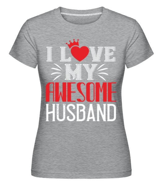 I Love My Awesome Husband -  Shirtinator Women's T-Shirt - Heather grey - Front