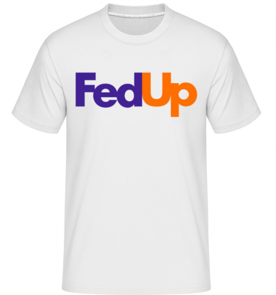 FedUp -  Shirtinator Men's T-Shirt - White - Front