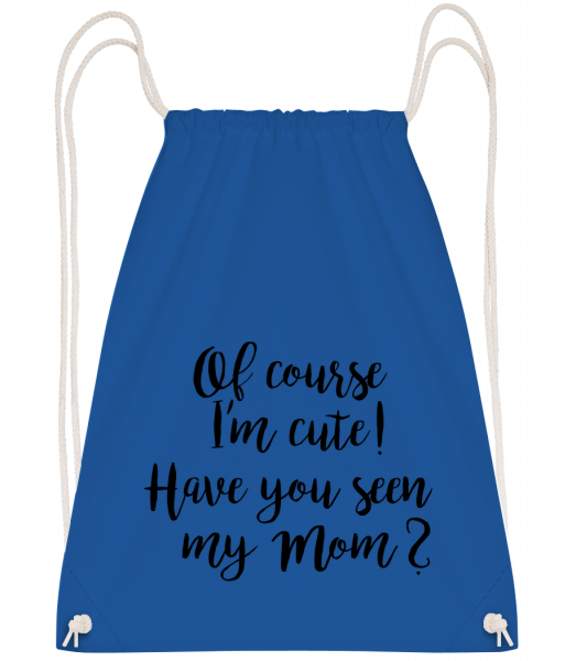 Of Course I'm Cute! Mom - Drawstring Backpack - Royal blue - Vorn
