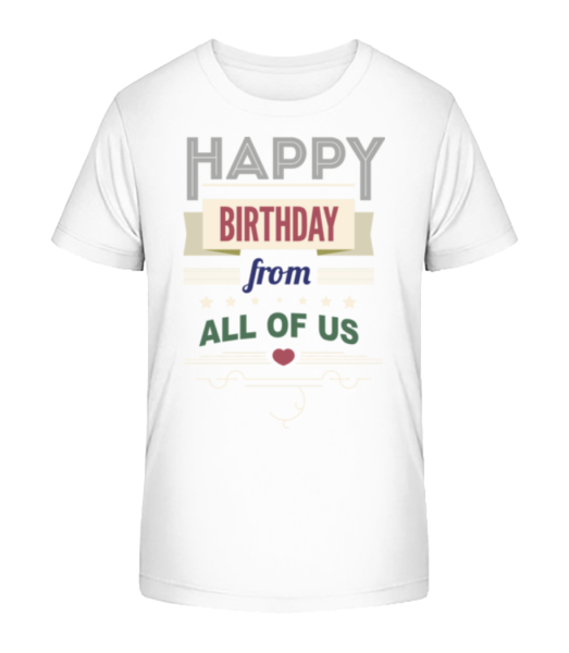 Happy Birthday From All Of Us - Kid's Bio T-Shirt Stanley Stella - White - Front