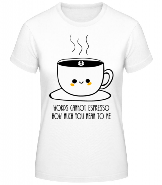 Words Cannot Espresso - Women's Basic T-Shirt - White - Front