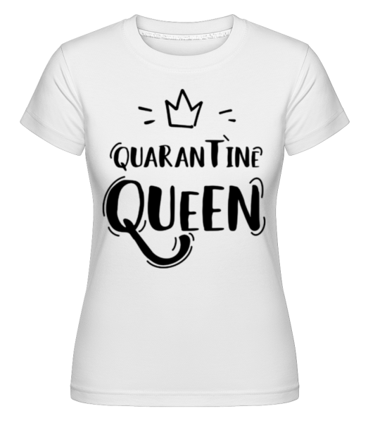 Quarantine Queen -  Shirtinator Women's T-Shirt - White - Front