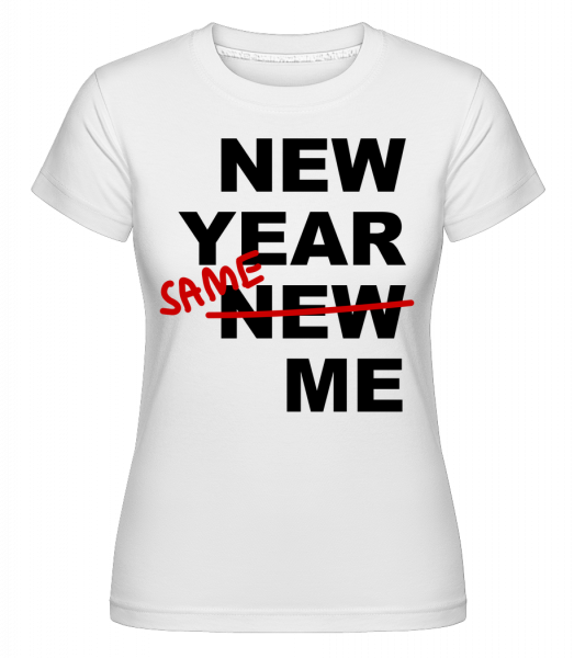 New Year Same Me -  Shirtinator Women's T-Shirt - White - Vorn