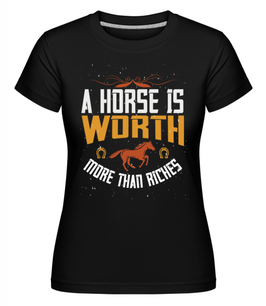 A Horse Is Worth More Than Riches. -  Shirtinator Women's T-Shirt - Black - Vorn