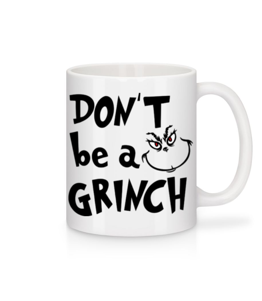 Don't Be A Grinch - Mug - White - Front
