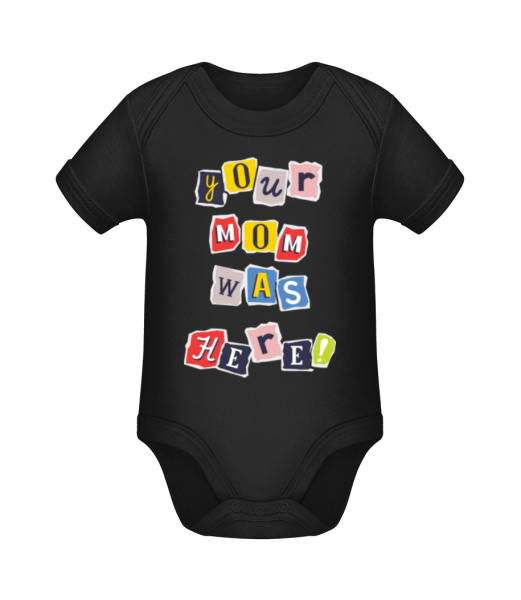 Your Mom Was Here - Organic Baby Body - Black - Front