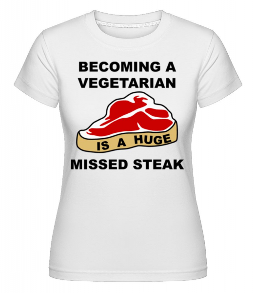 Becoming A Vegetarian Is A Huge Missed Steak -  Shirtinator Women's T-Shirt - White - Front