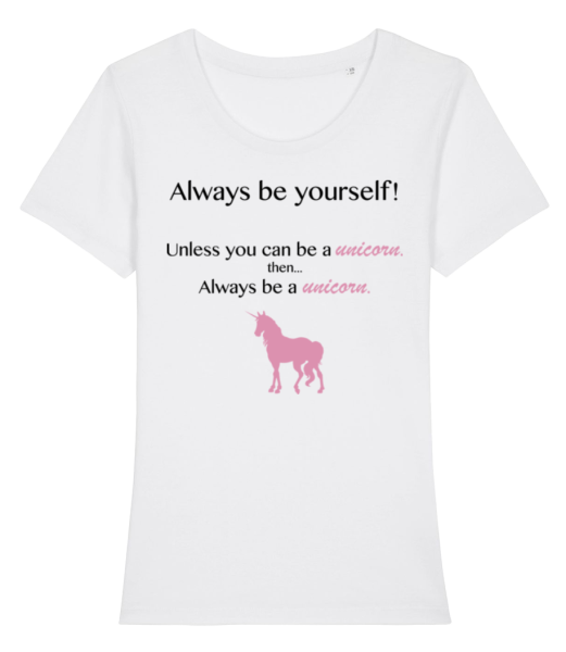 Always Be A Unicorn! - Women's Organic T-Shirt Stanley Stella - White - Front