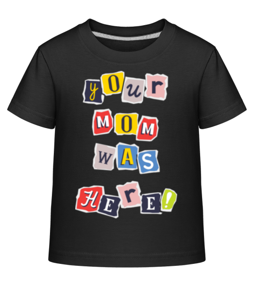 Your Mom Was Here - Kid's Shirtinator T-Shirt - Black - Front