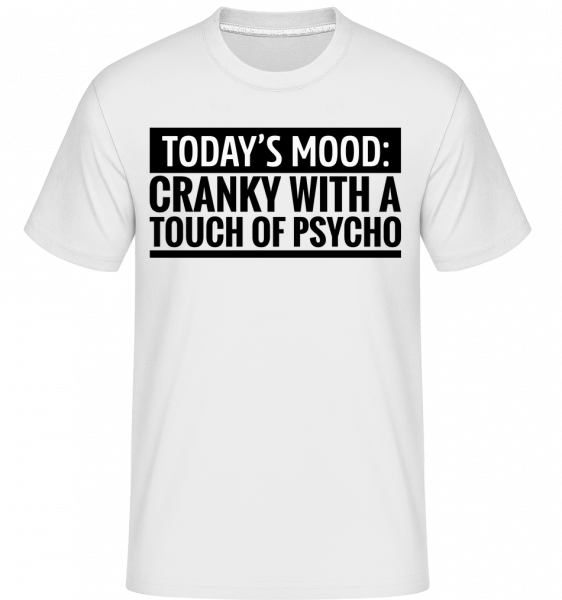 Cranky With A Touch Of Psycho -  Shirtinator Men's T-Shirt - White - Vorn