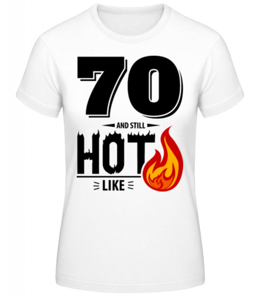 70 And Still Hot - Women's Basic T-Shirt - White - Front