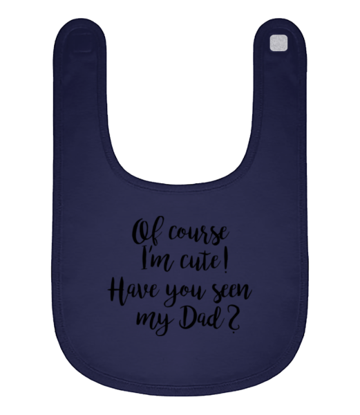 Of Course I'm Cute! Dad - Organic Baby Bib - Navy - Front