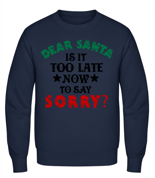 Dear Santa Is It Too Late? - Men's Sweatshirt - Navy - Vorn