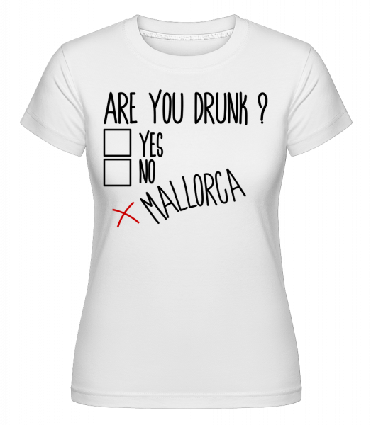 Are You Drunk Mallorca -  Shirtinator Women's T-Shirt - White - Vorn