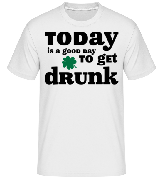Today Is A Good Day To Get Drunk - St. Patrick's Day -  Shirtinator Men's T-Shirt - White - Front