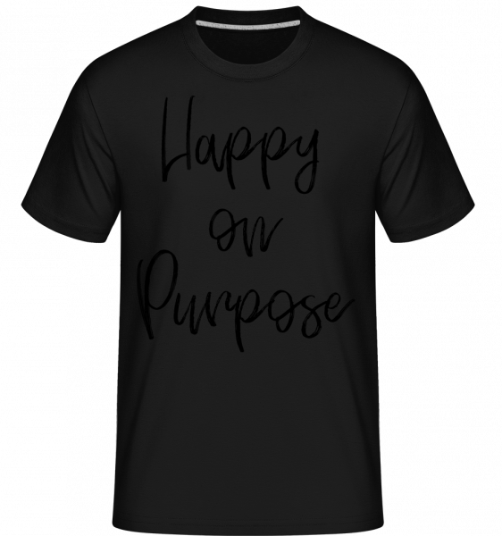 Happy On Purpose -  Shirtinator Men's T-Shirt - Black - Vorn