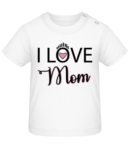 I Love Mom - Baby T-Shirt - White - Front