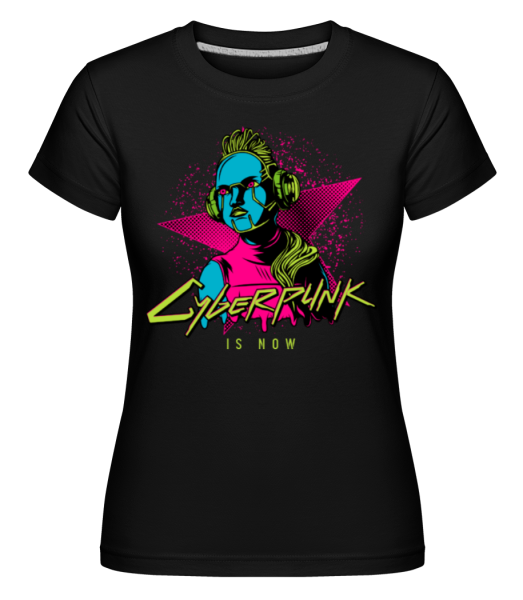 Cyberpunk Is Now -  Shirtinator Women's T-Shirt - Black - Front