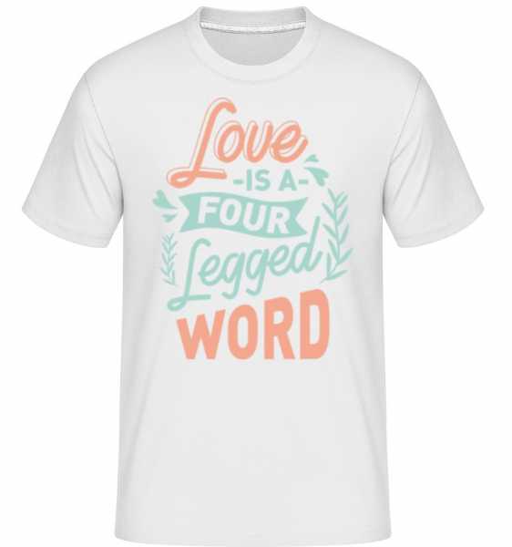 Love Is A Four Legged Word -  Shirtinator Men's T-Shirt - White - Front