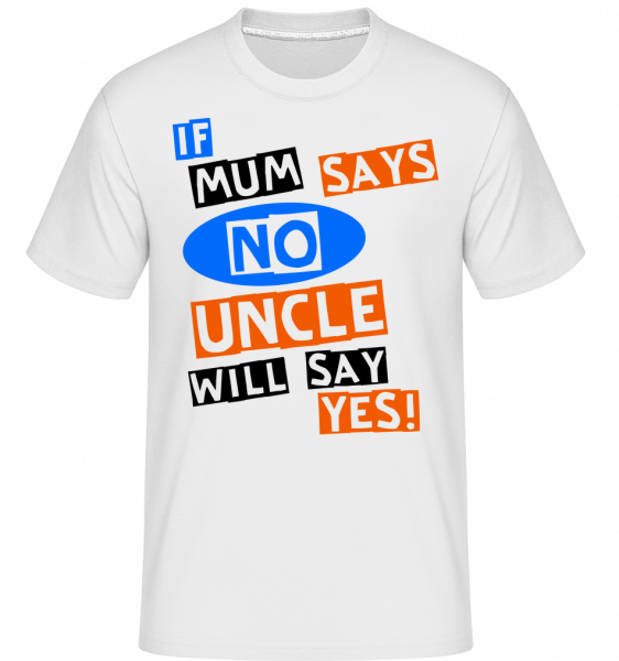Uncle Will Say Yes -  Shirtinator Men's T-Shirt - White - Vorn