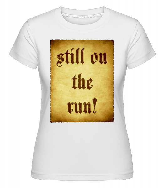Still On The Run -  Shirtinator Women's T-Shirt - White - Vorn