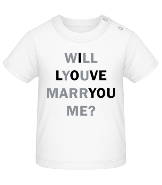 Will You Marry Me I Love You - Baby T-Shirt - White - Front