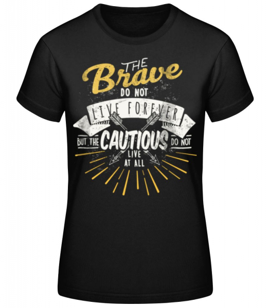The Brave Don't Live Forever - Women's Basic T-Shirt - Black - Front