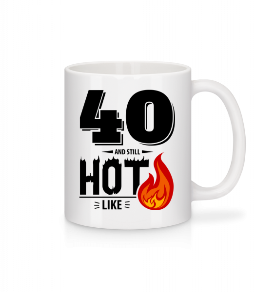 40 And Still Hot - Mug - White - Vorn
