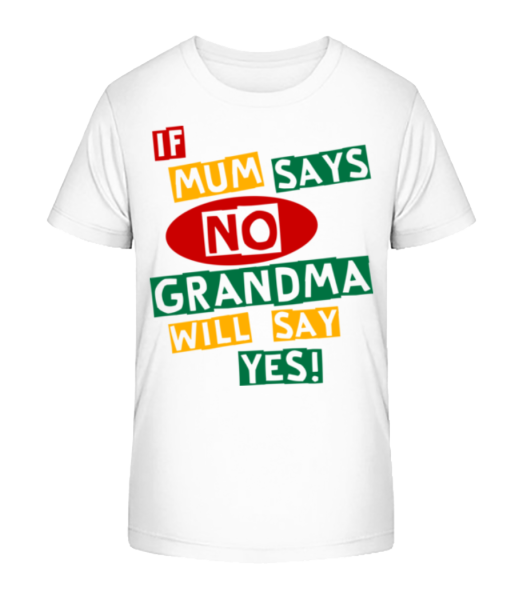 Grandma Will Say Yes - Kid's Bio T-Shirt Stanley Stella - White - Front