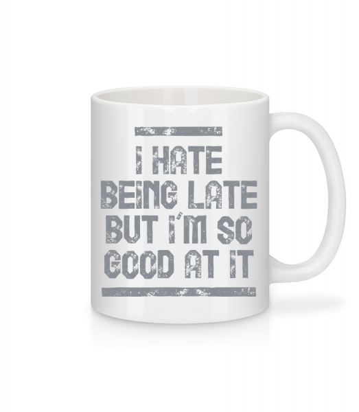 I Hate Being Late - Mug - White - Vorn