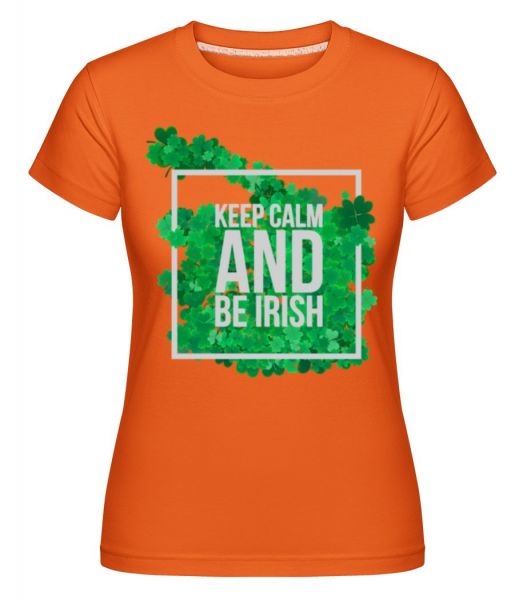 Keep Calm And Be Irish Logo -  Shirtinator Women's T-Shirt - Orange - Front