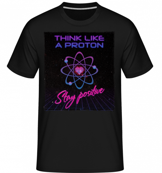 Stay Positive Like A Proton -  Shirtinator Men's T-Shirt - Black - Vorn