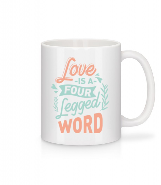 Love Is A Four Legged Word - Mug - White - Front