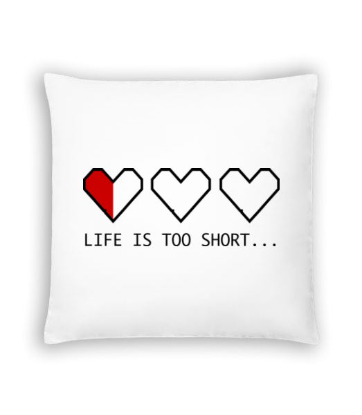 Life Is Too Short - Cushion - White - Front