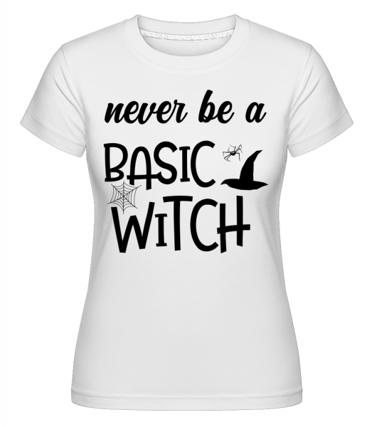 Never Be A Basic Witch -  Shirtinator Women's T-Shirt - White - Vorn