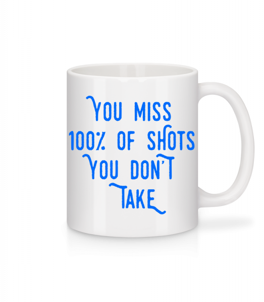 You Miss 100% Of Shots You Don't Take - Mug - White - Vorn